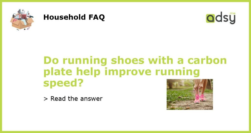 Do running shoes with a carbon plate help improve running speed?