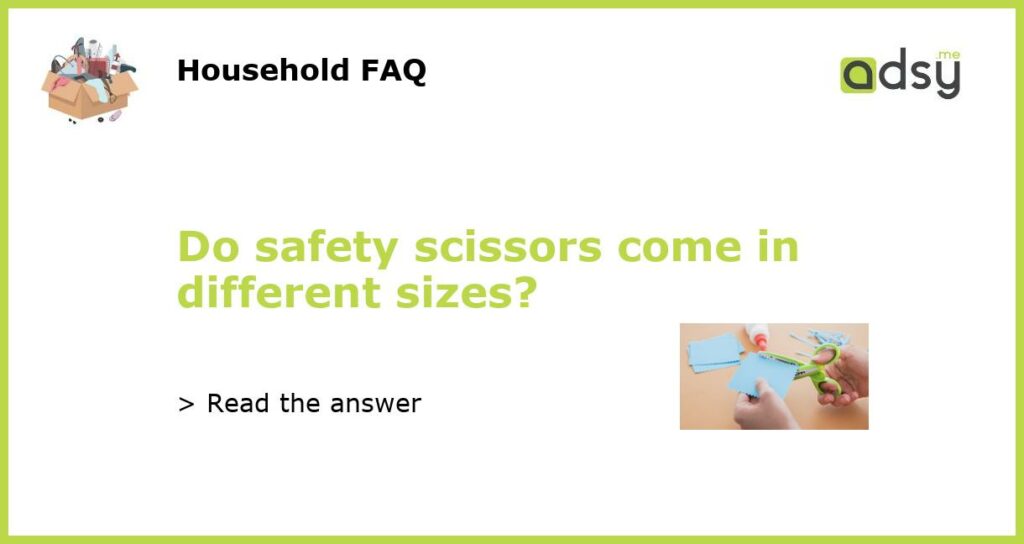 Do safety scissors come in different sizes?
