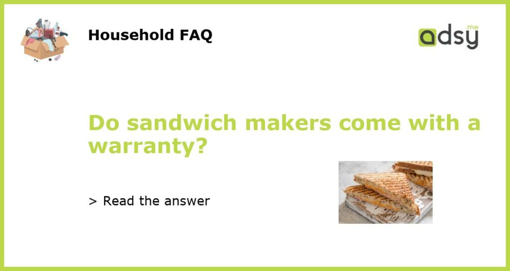 Do sandwich makers come with a warranty featured