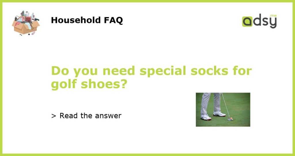 Do you need special socks for golf shoes featured