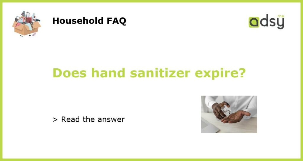 Does hand sanitizer expire featured