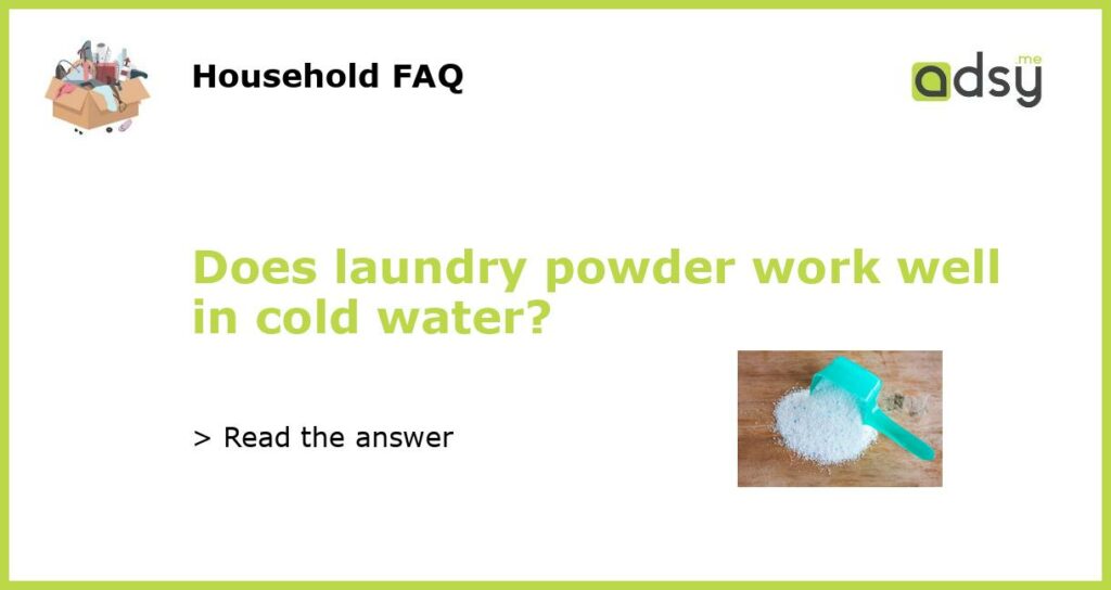 Does laundry powder work well in cold water featured