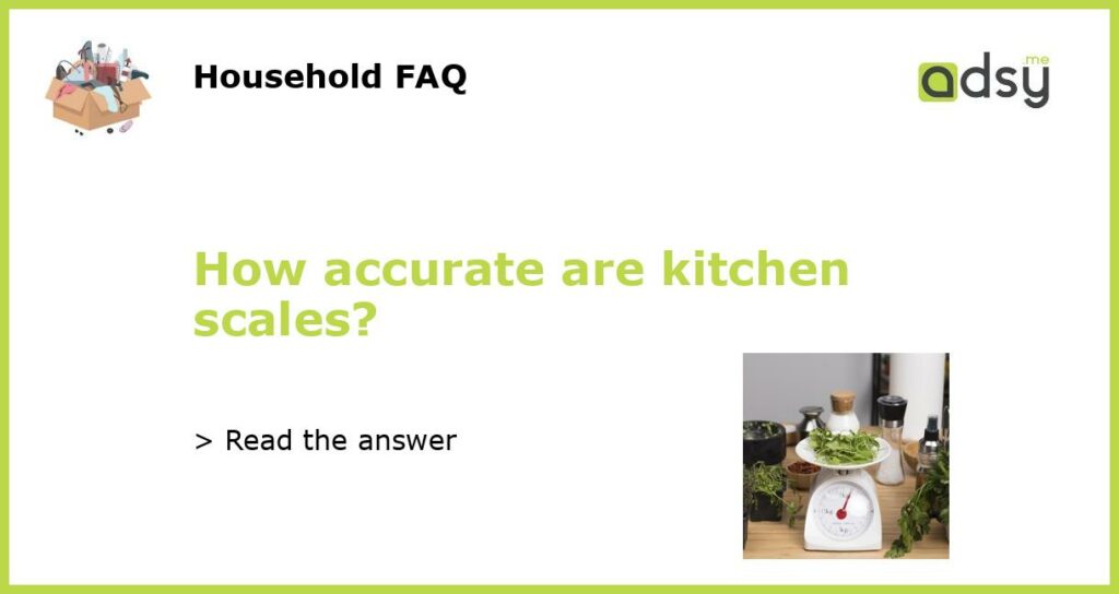 How accurate are kitchen scales featured