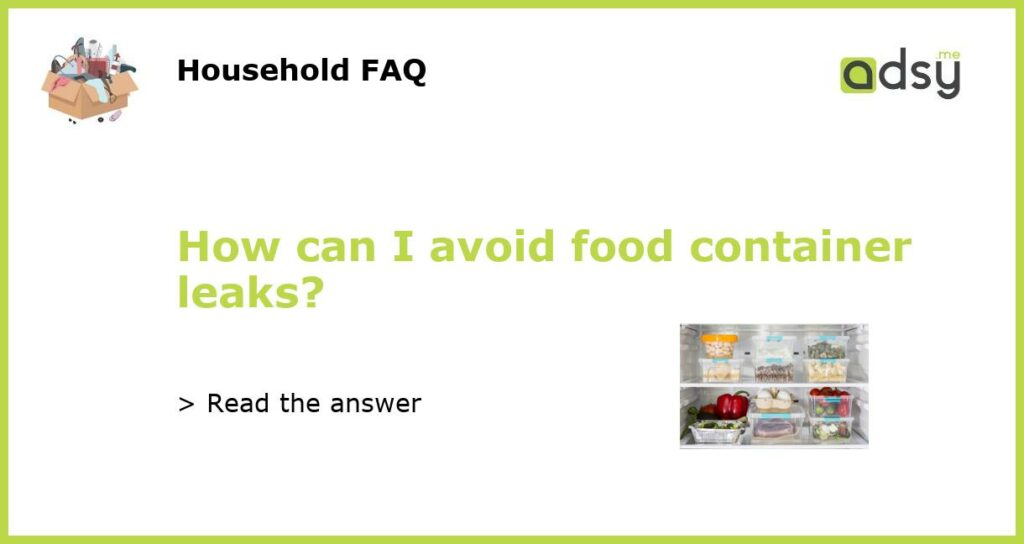How can I avoid food container leaks featured