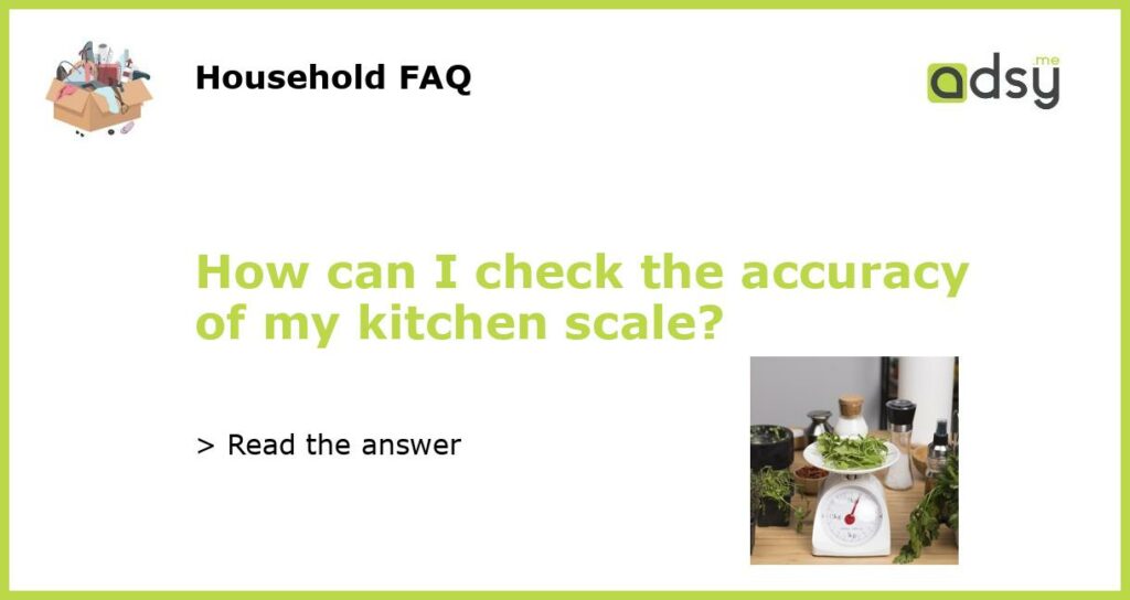 How can I check the accuracy of my kitchen scale featured