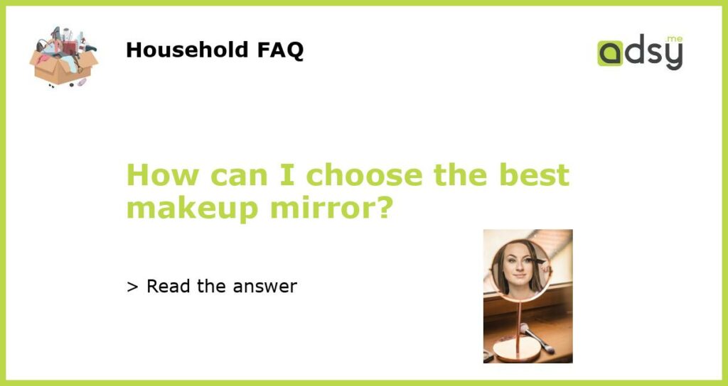 How can I choose the best makeup mirror featured