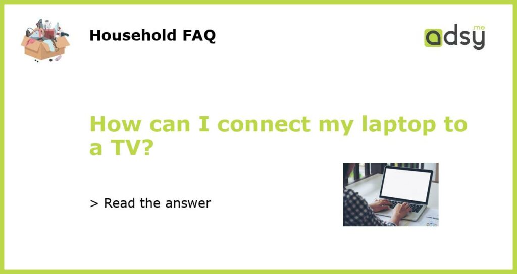 How can I connect my laptop to a TV featured