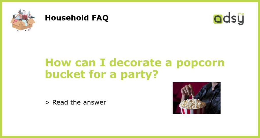 How can I decorate a popcorn bucket for a party featured