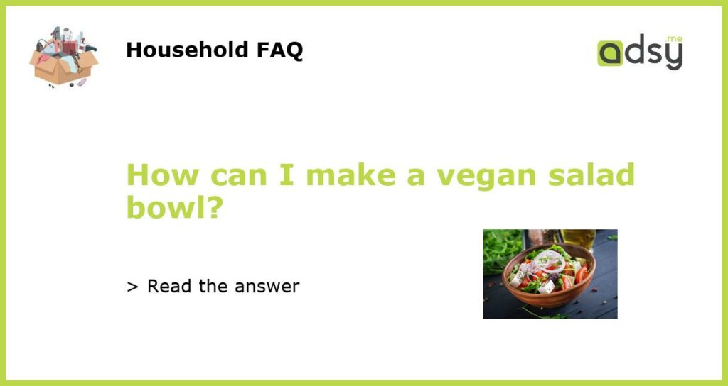 How can I make a vegan salad bowl featured
