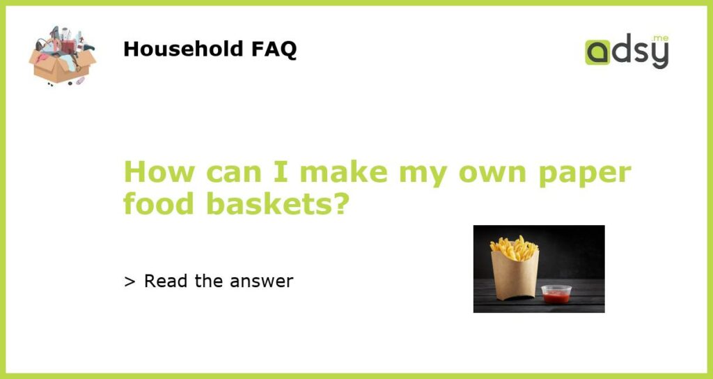 How can I make my own paper food baskets featured