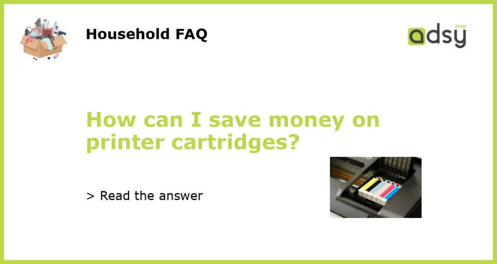 How can I save money on printer cartridges featured