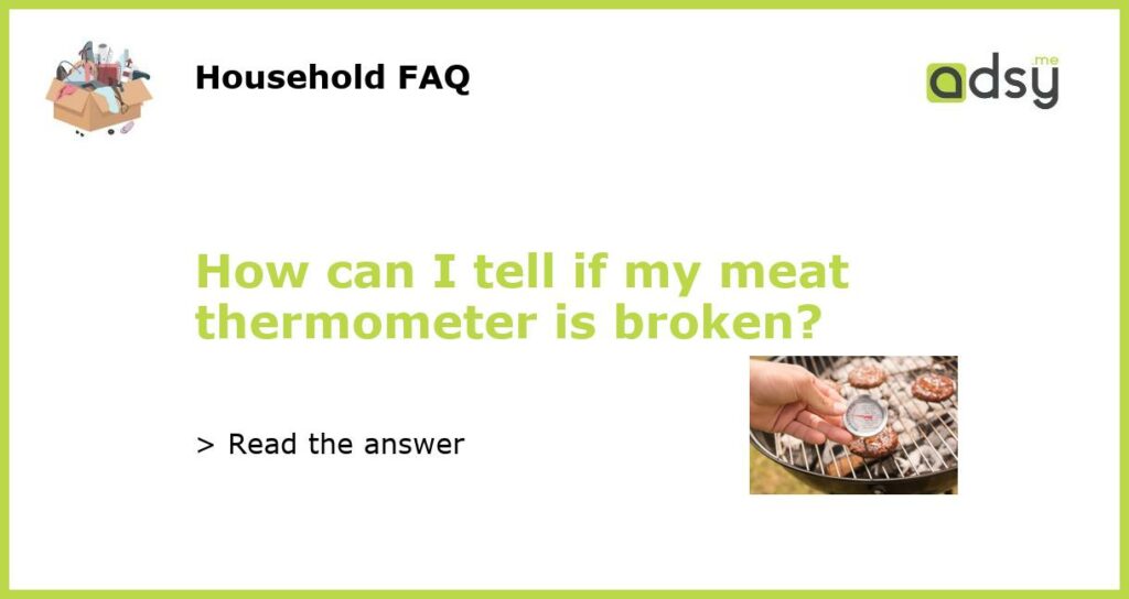 How can I tell if my meat thermometer is broken featured