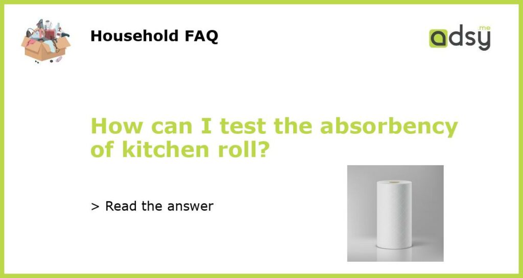 How can I test the absorbency of kitchen roll featured