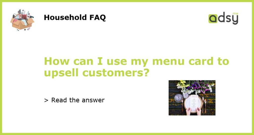 How can I use my menu card to upsell customers featured