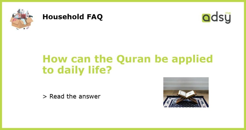 How can the Quran be applied to daily life featured