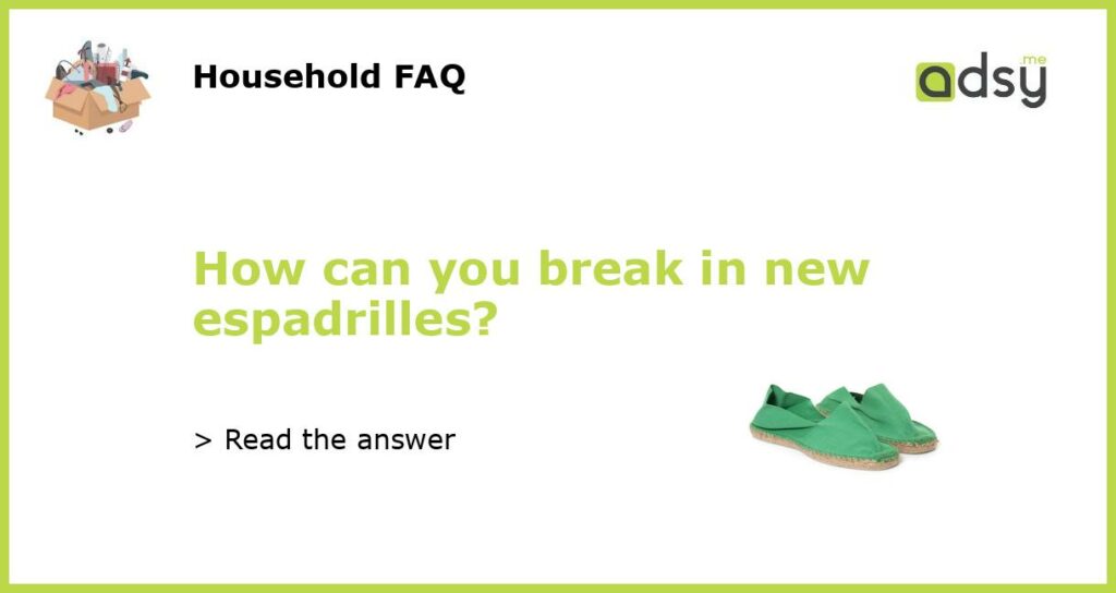 How can you break in new espadrilles featured