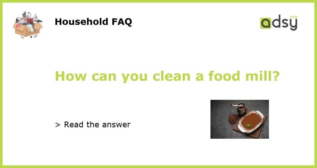 How can you clean a food mill featured