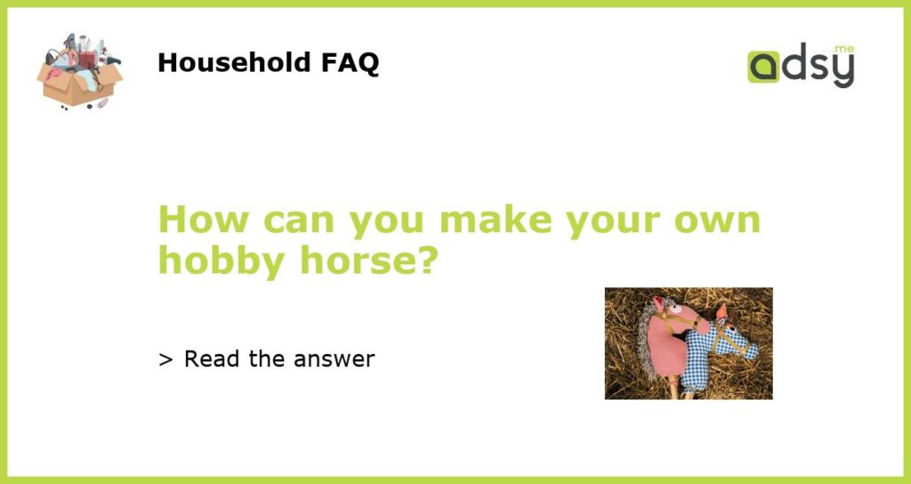 How can you make your own hobby horse featured