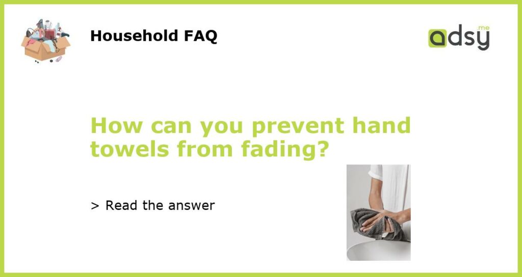 How can you prevent hand towels from fading featured