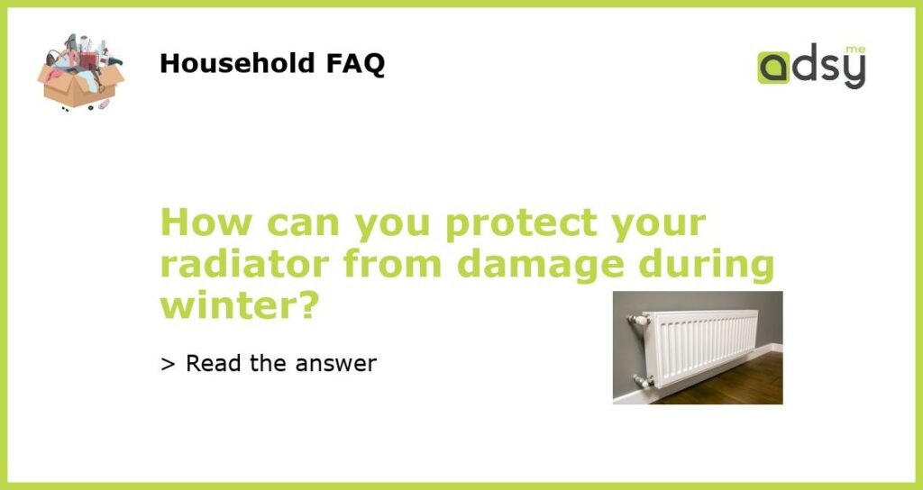 How can you protect your radiator from damage during winter featured