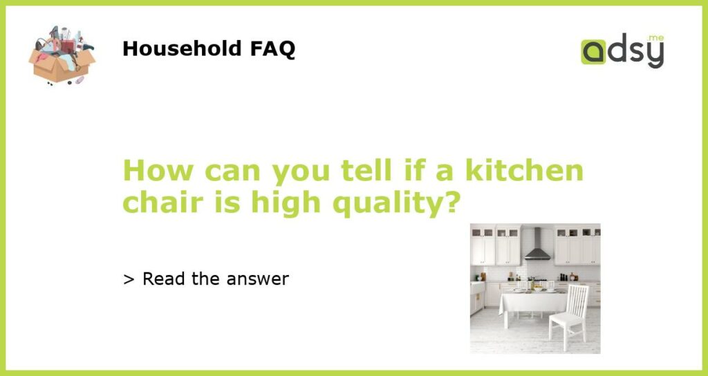 How can you tell if a kitchen chair is high quality featured