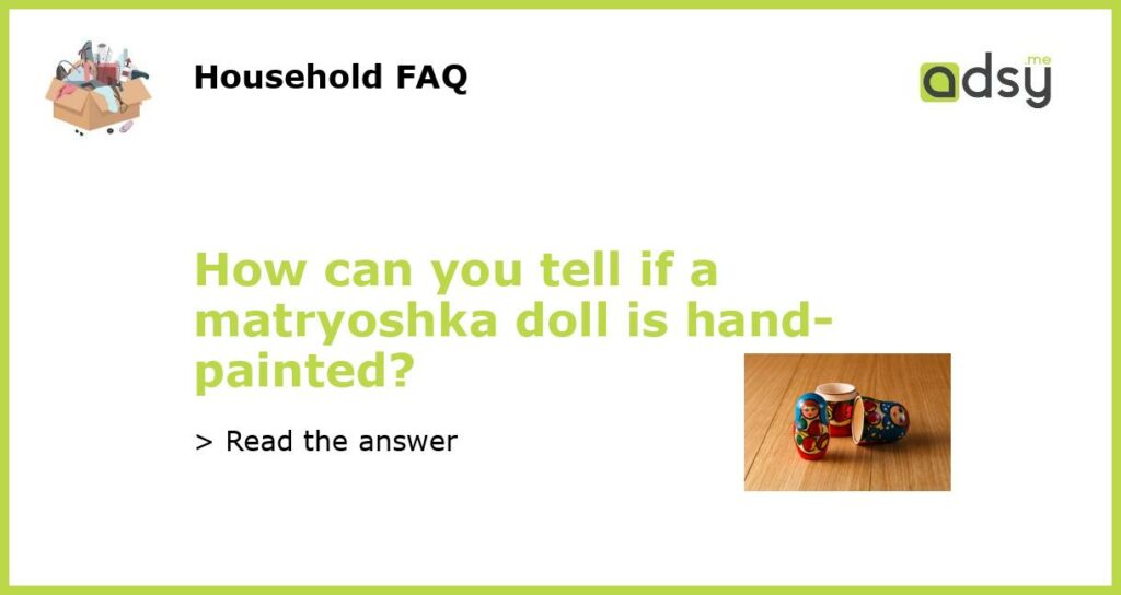 How can you tell if a matryoshka doll is hand painted featured