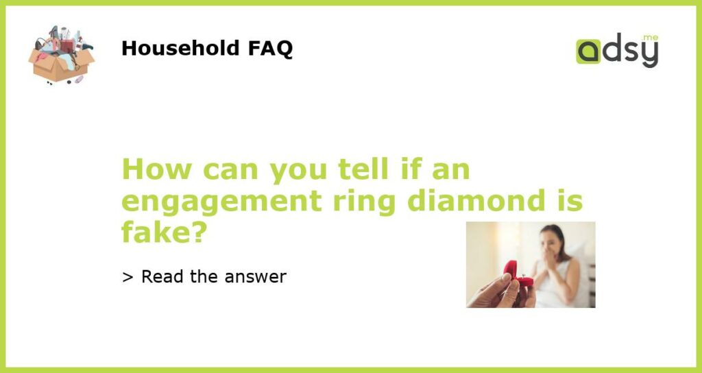How can you tell if an engagement ring diamond is fake featured