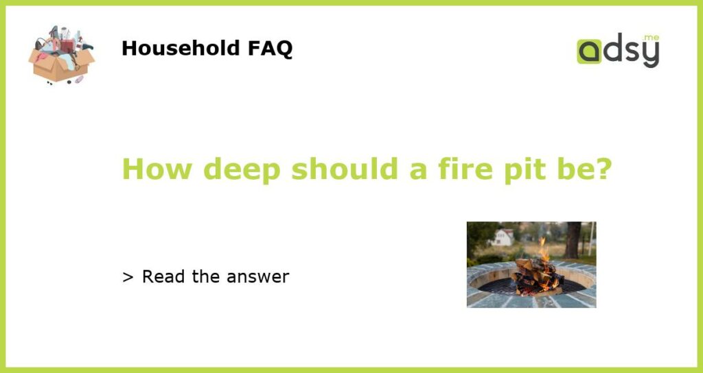 How deep should a fire pit be featured 1