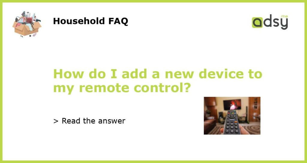 How do I add a new device to my remote control featured