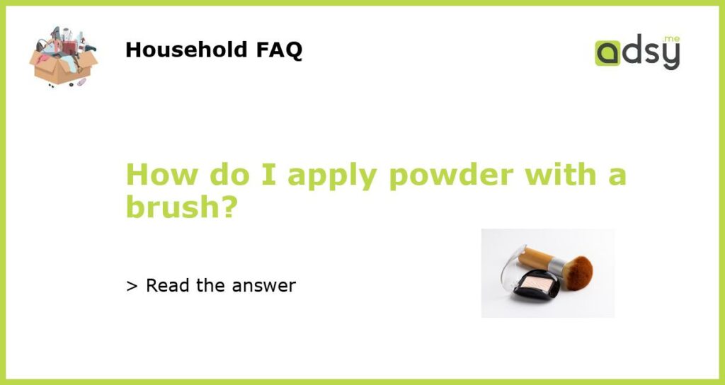 How do I apply powder with a brush featured