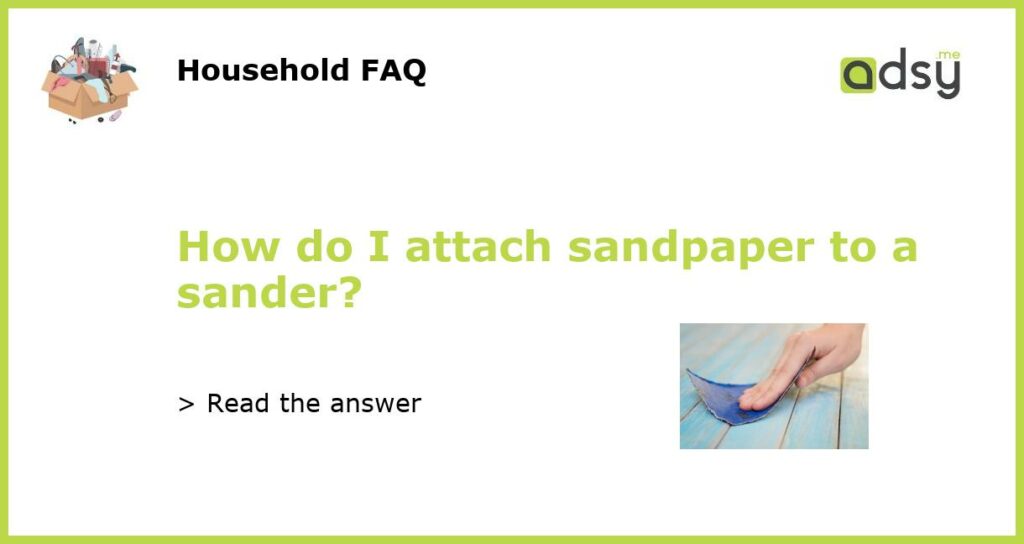 How do I attach sandpaper to a sander featured