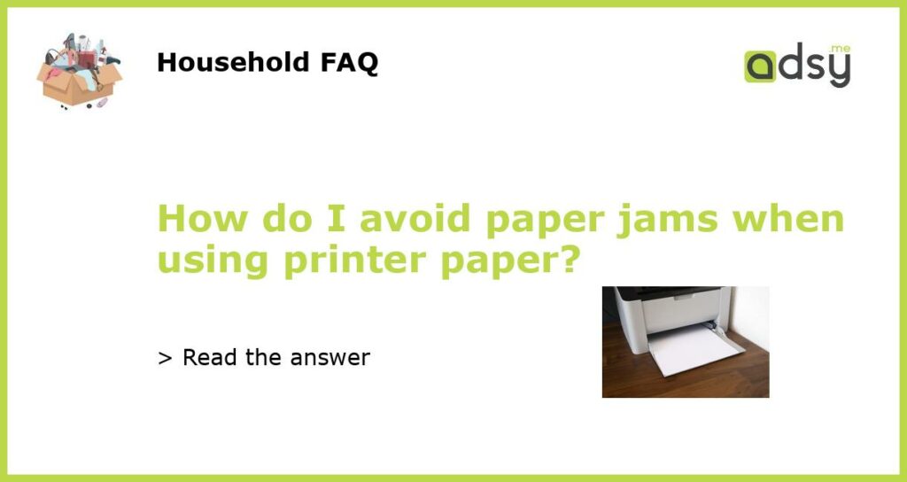 How do I avoid paper jams when using printer paper featured