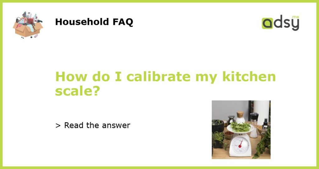 How do I calibrate my kitchen scale featured