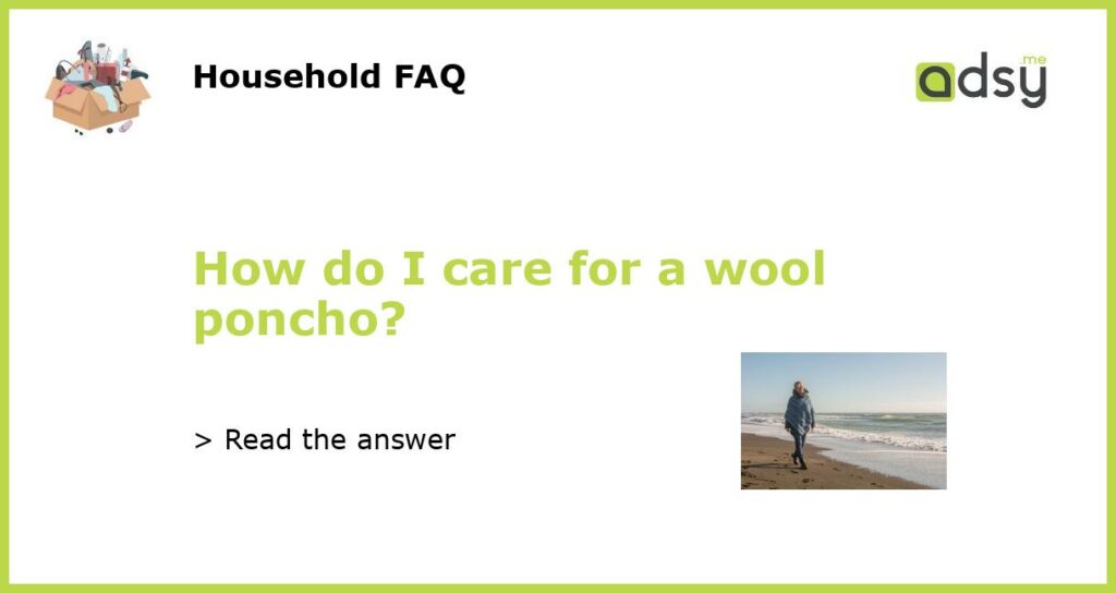 How do I care for a wool poncho featured