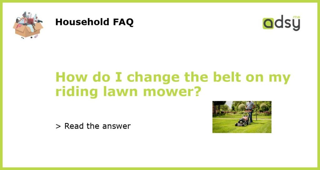How do I change the belt on my riding lawn mower featured