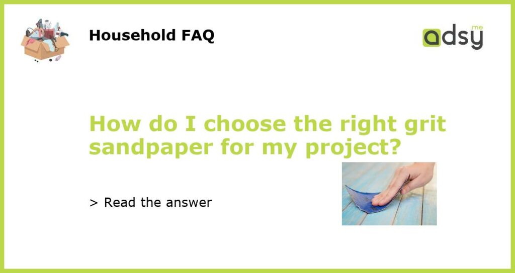 How do I choose the right grit sandpaper for my project featured