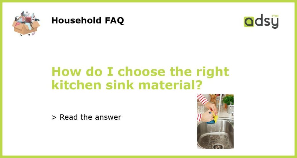 How do I choose the right kitchen sink material featured