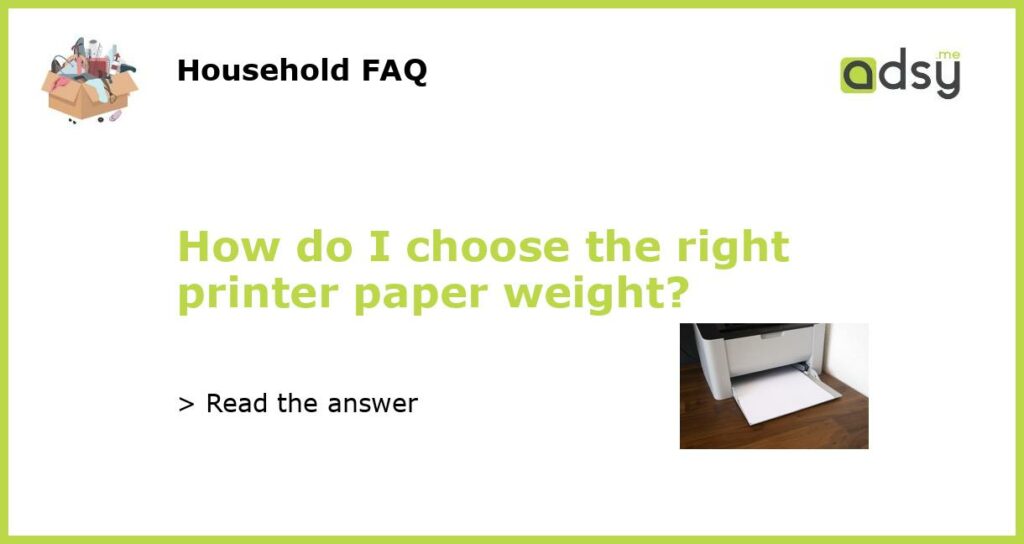How do I choose the right printer paper weight?
