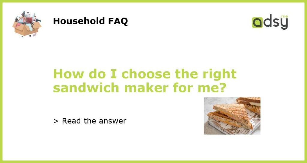 How do I choose the right sandwich maker for me featured