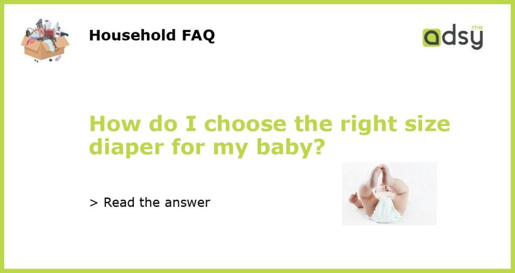 How do I choose the right size diaper for my baby featured