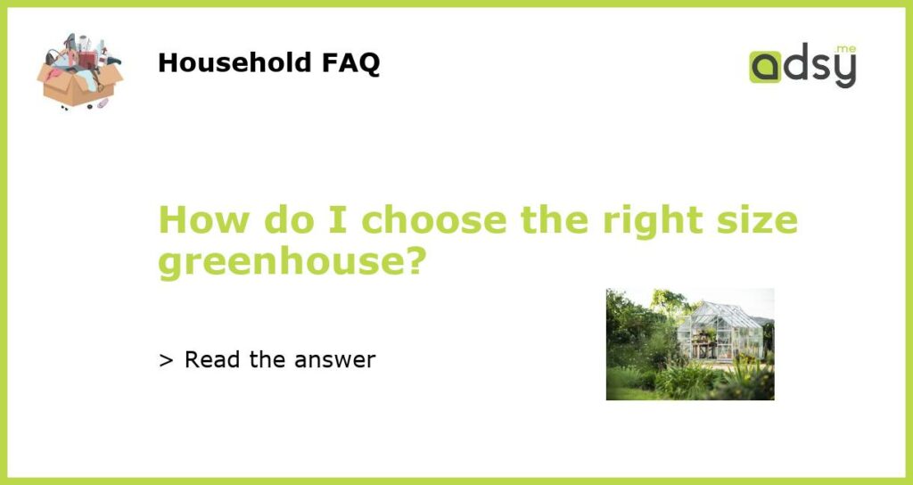How do I choose the right size greenhouse featured