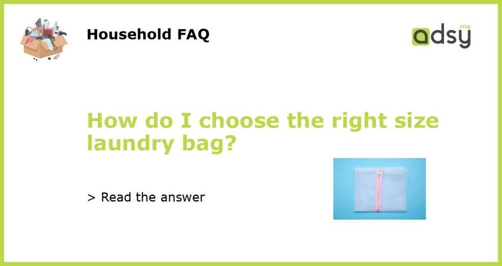 How do I choose the right size laundry bag featured