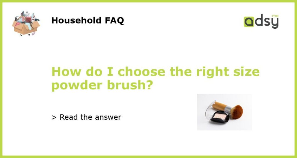 How do I choose the right size powder brush featured