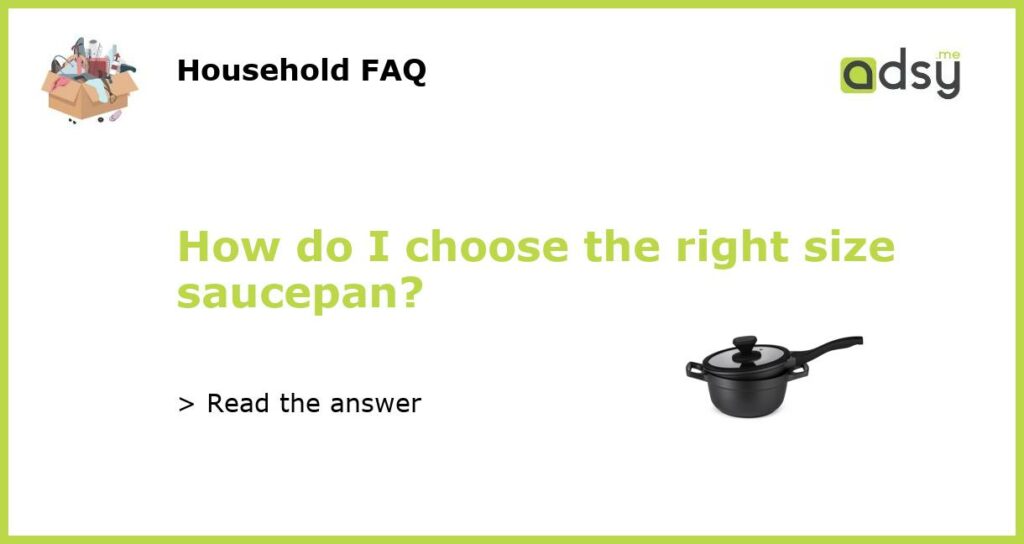 How do I choose the right size saucepan featured