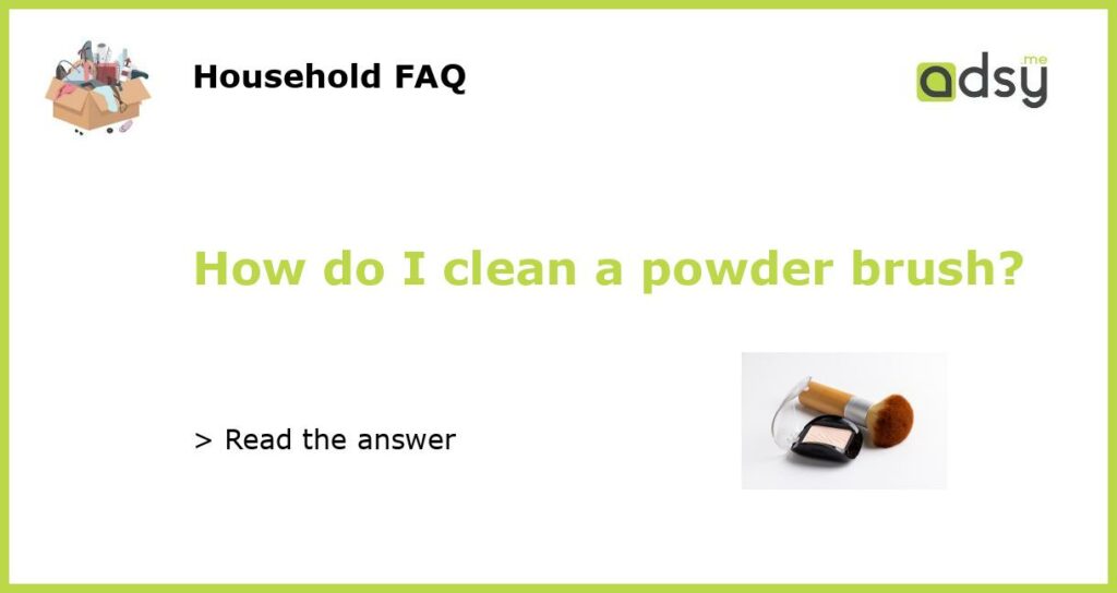 How do I clean a powder brush featured