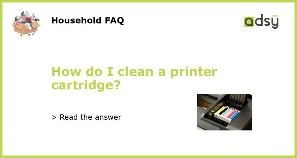 How do I clean a printer cartridge featured