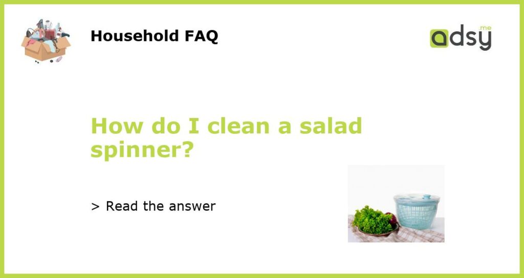 How do I clean a salad spinner featured