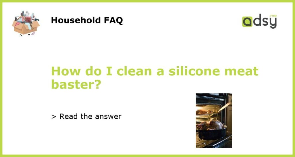 How do I clean a silicone meat baster featured