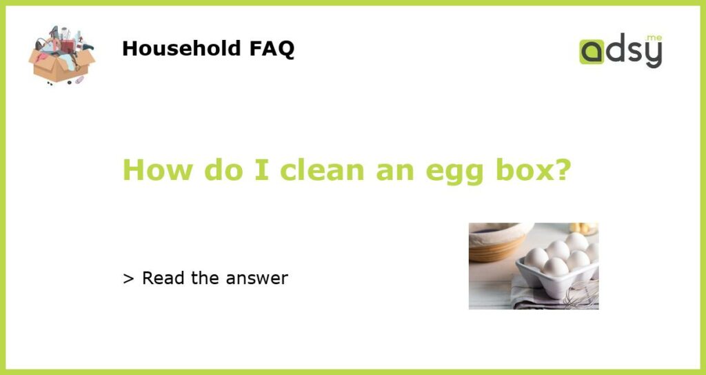 How do I clean an egg box featured 1