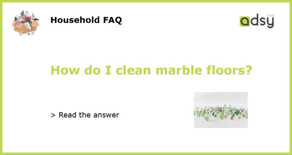 How do I clean marble floors featured
